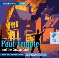 Paul Temple and the Curzon Case written by Francis Durbridge performed by Anthony Head on CD (Abridged)